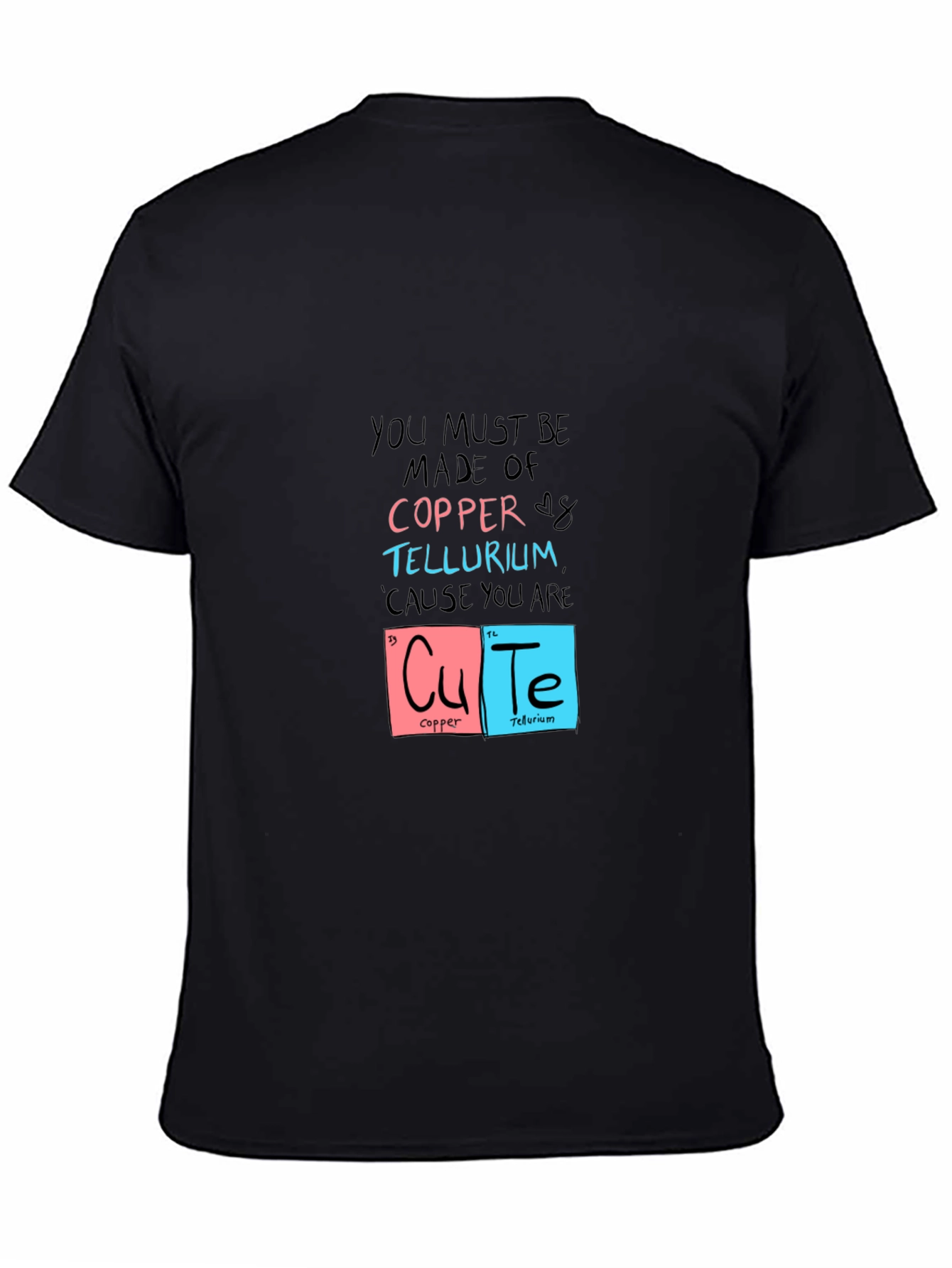 You Must Be Made of Copper & Tellurium T-Shirt