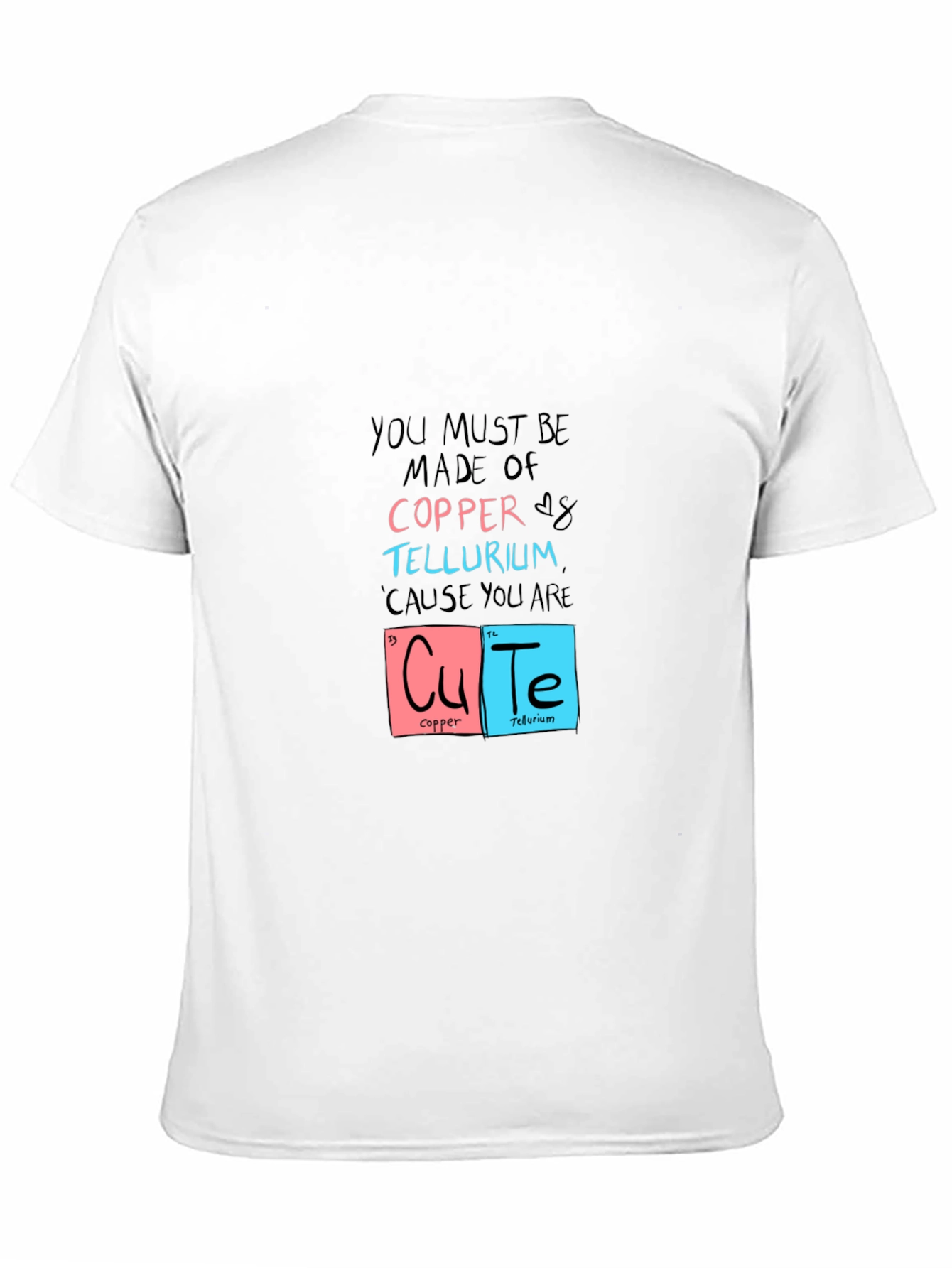 You Must Be Made of Copper & Tellurium T-Shirt