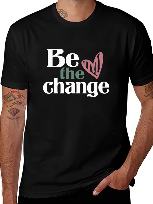 Be the Change Graphic Tee - Motivational T-Shirt