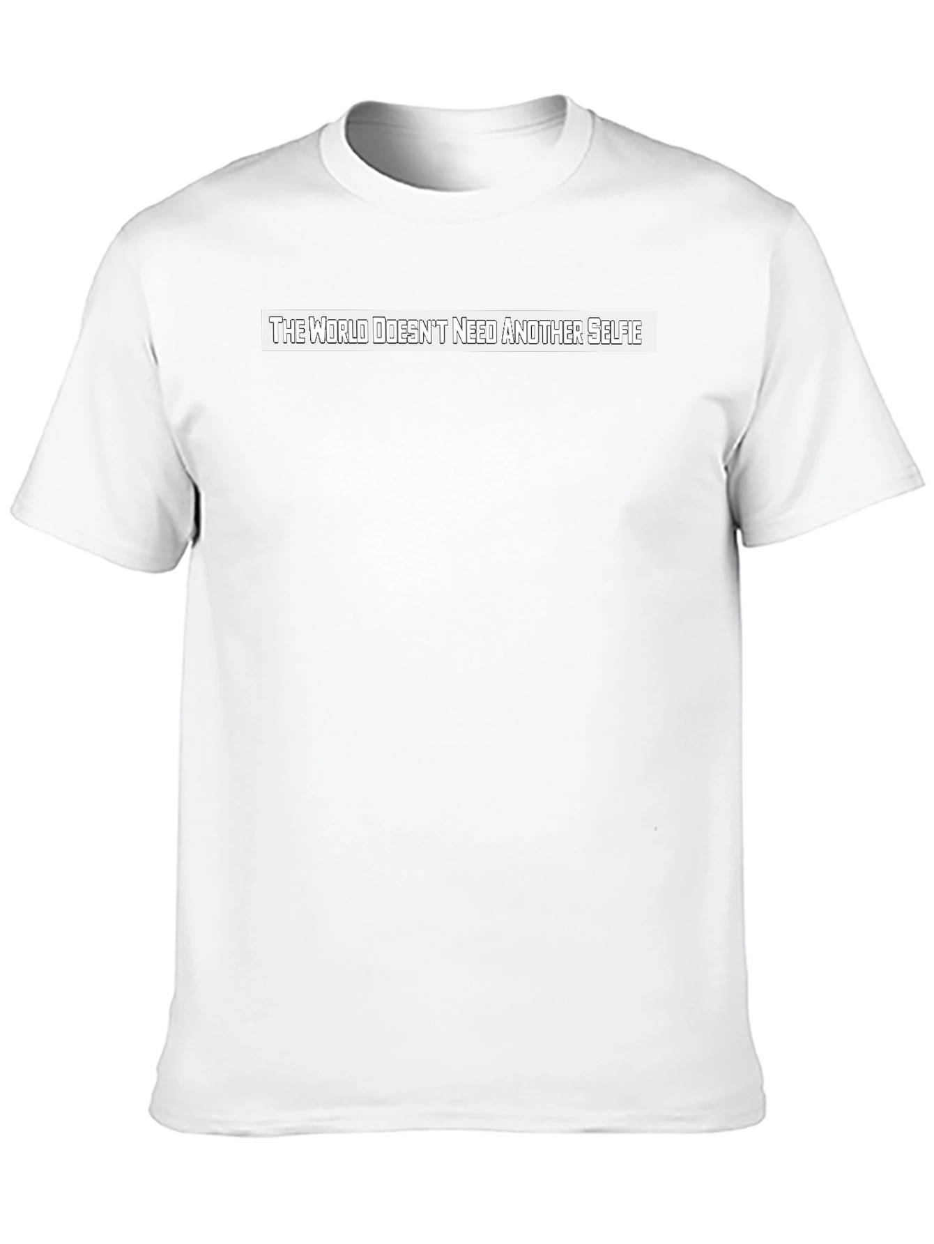 The World Doesnt Need Another Selfie T-Shirt