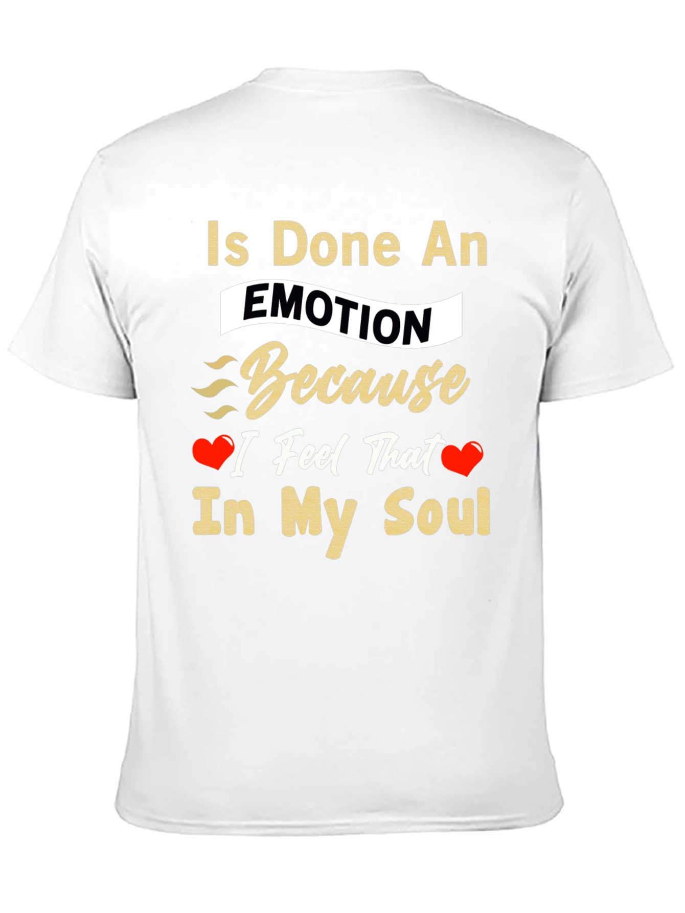 Is Done An Emotion T-Shirt