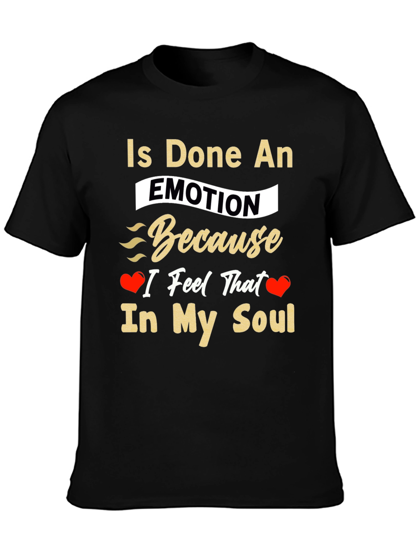 Is Done An Emotion T-Shirt