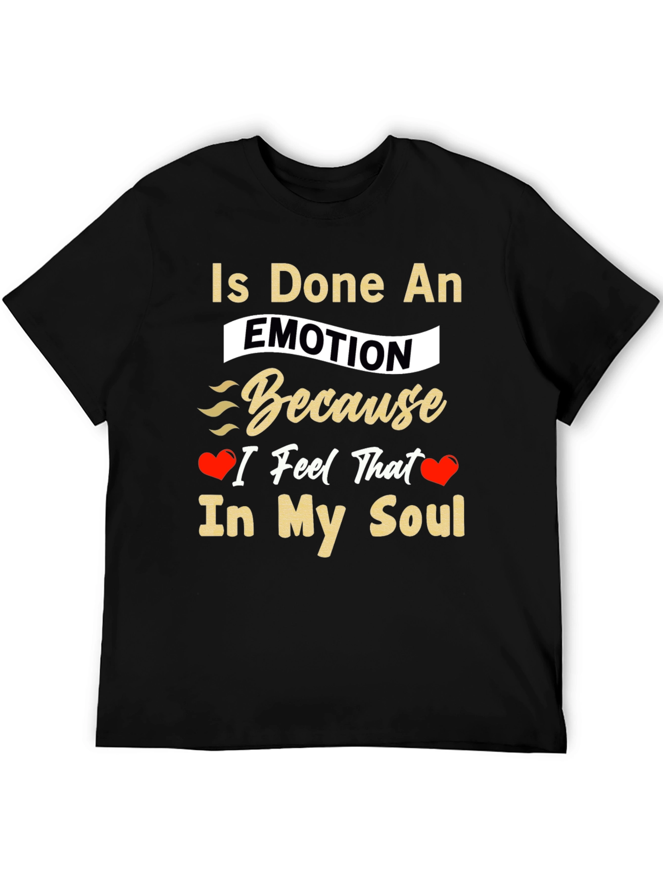 Is Done An Emotion T-Shirt