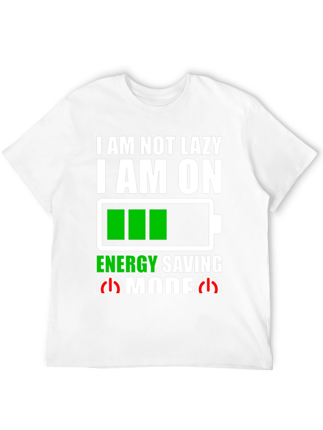 I Am Not Lazy Energy Saving Mode Graphic Tee