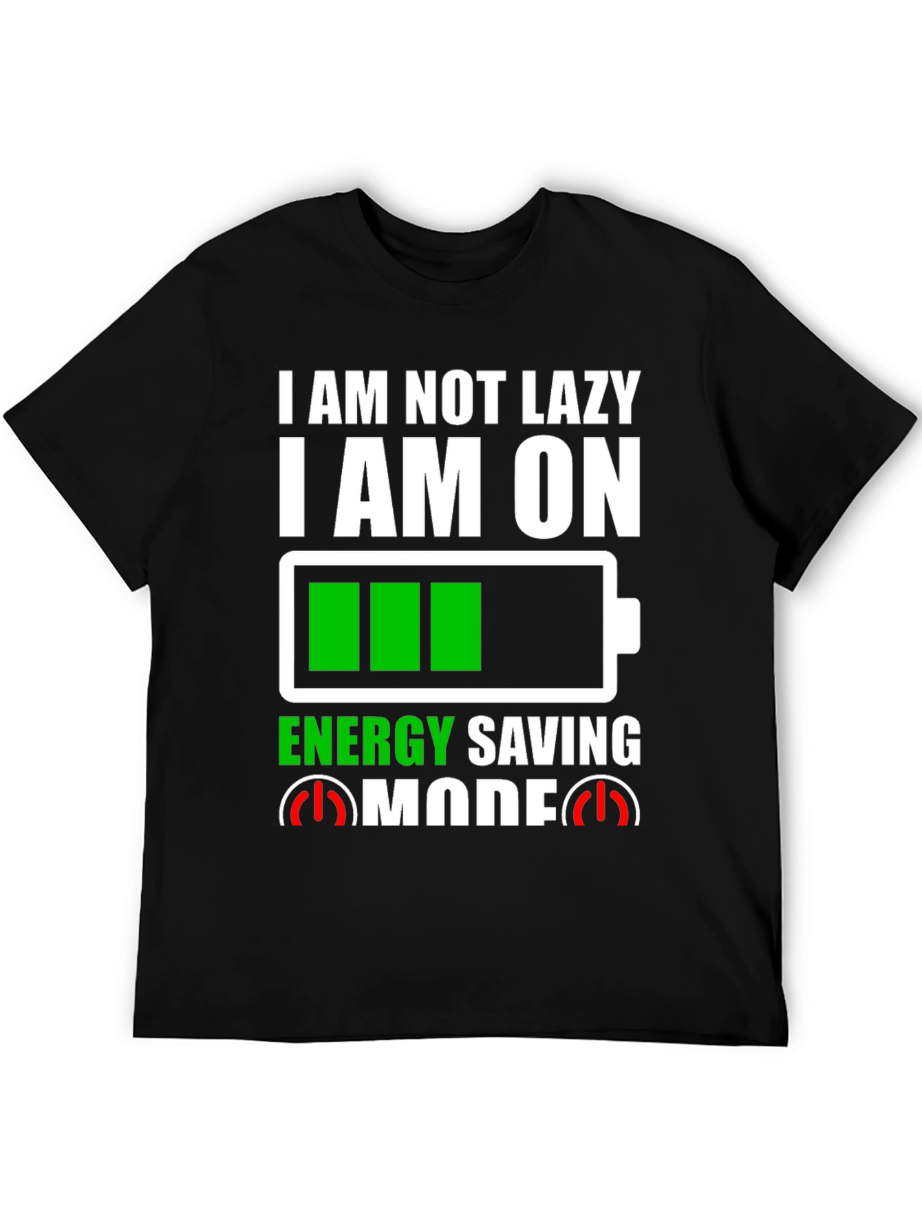 I Am Not Lazy Energy Saving Mode Graphic Tee