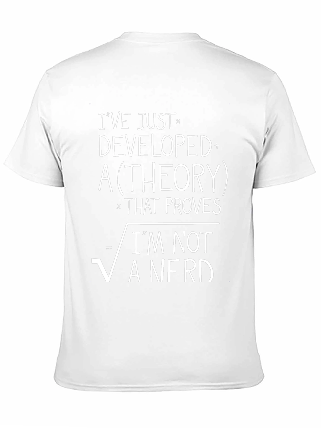 Ive Developed a Theory T-Shirt
