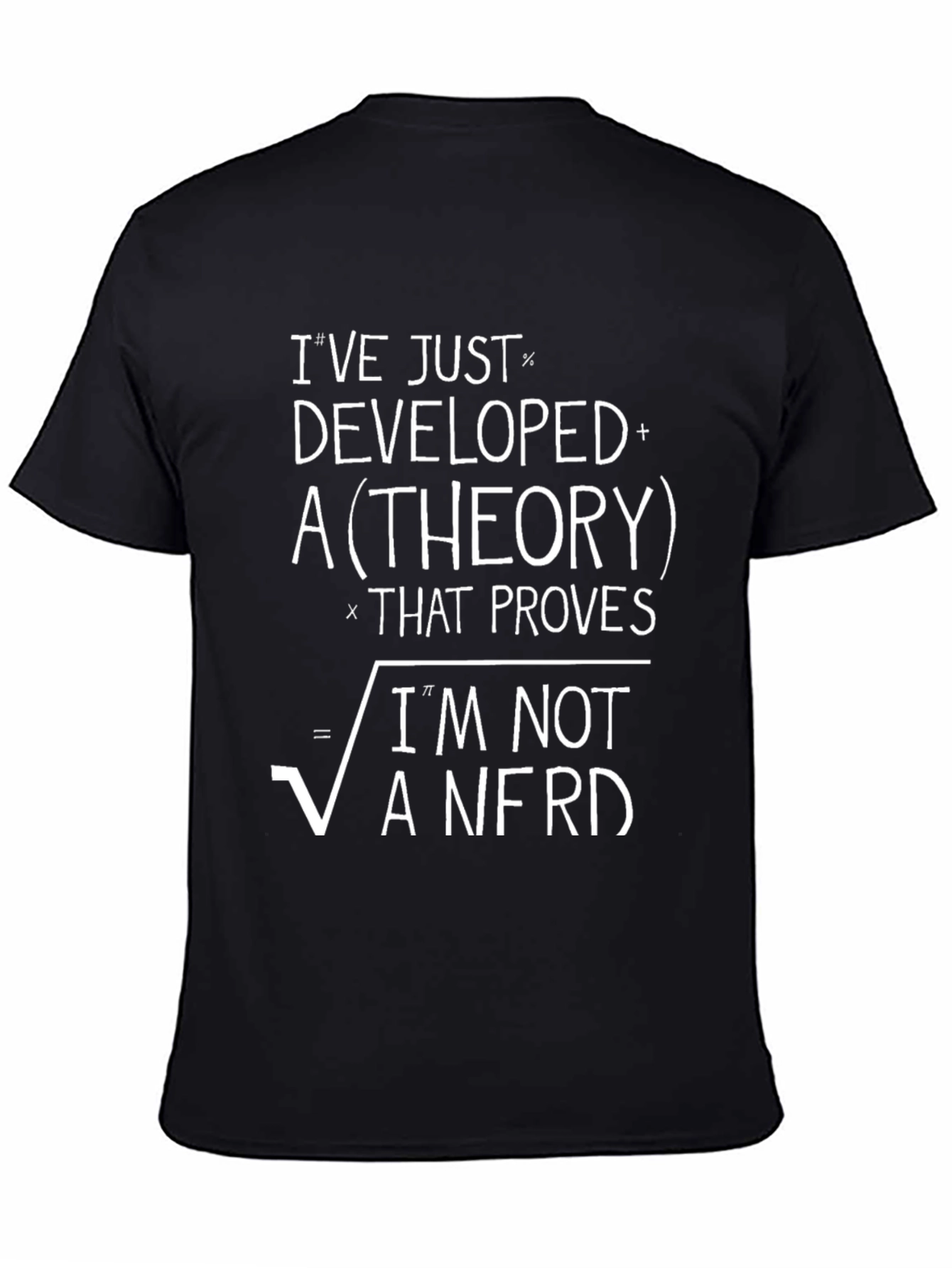 Ive Developed a Theory T-Shirt