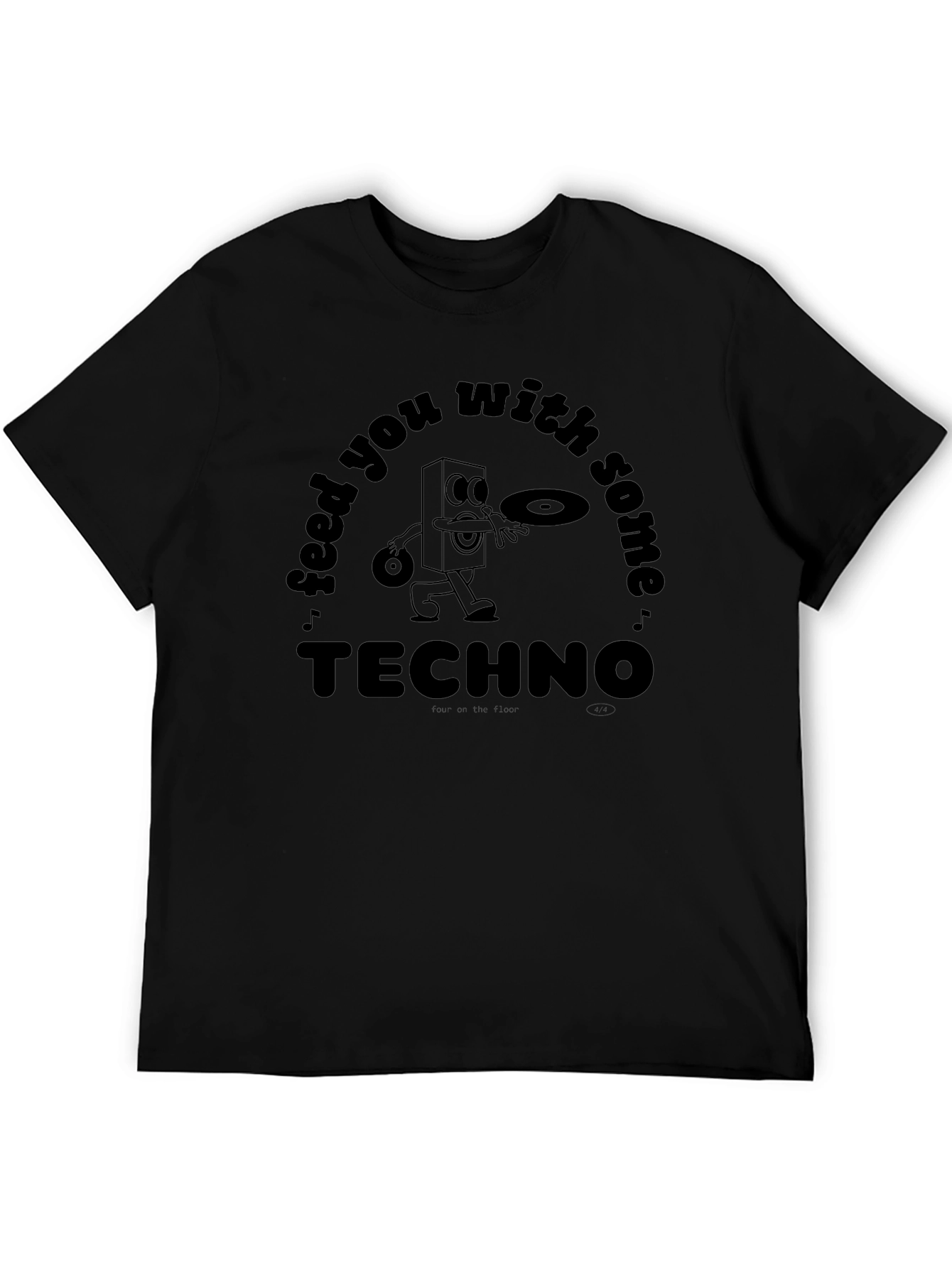 Feed You With Some Techno T-Shirt
