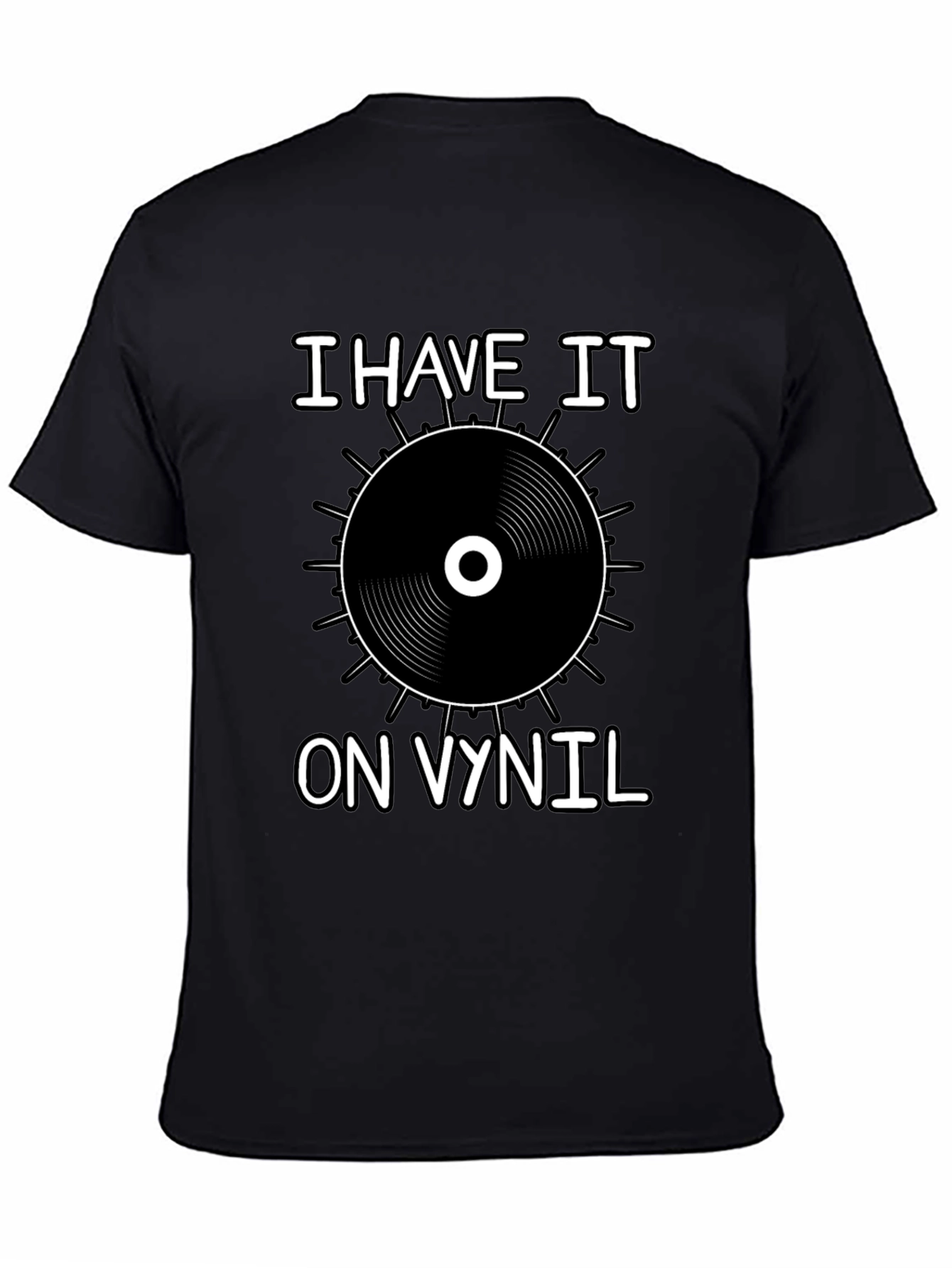 I Have It On Vinyl Black T-Shirt