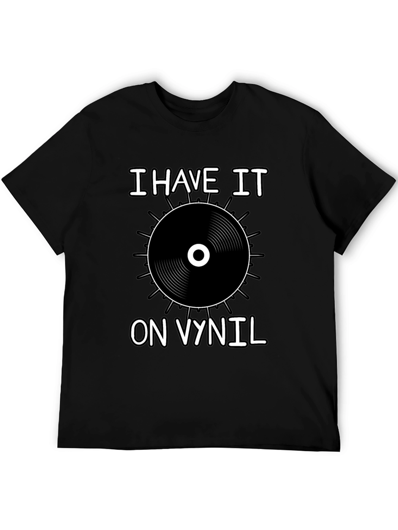 I Have It On Vinyl Black T-Shirt