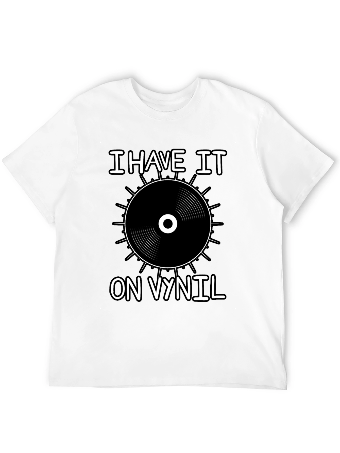 I Have It On Vinyl Black T-Shirt