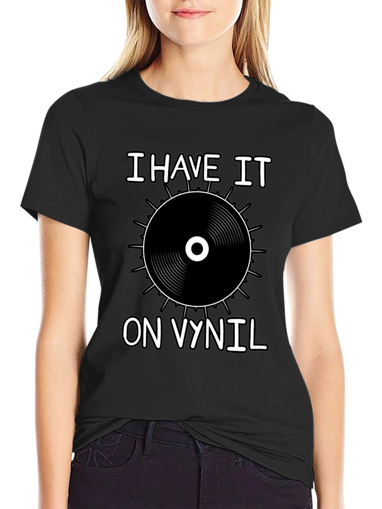 I Have It On Vinyl Black T-Shirt