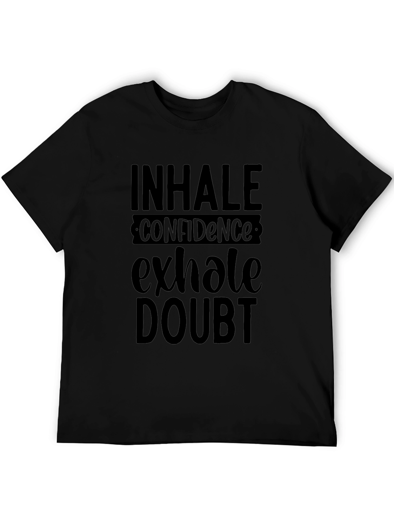 Inhale Confidence Exhale Doubt Black T-Shirt