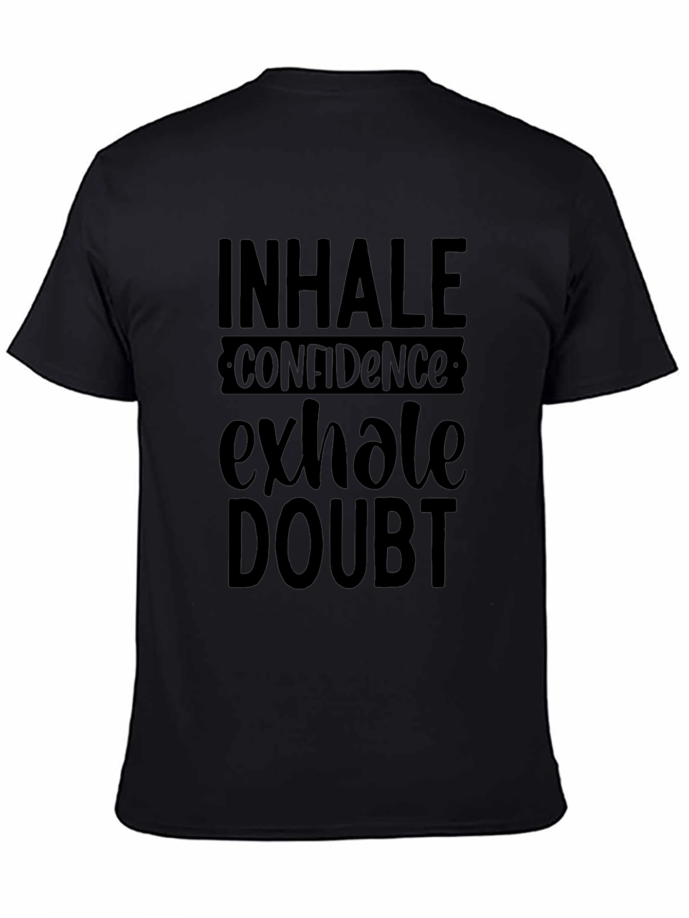 Inhale Confidence Exhale Doubt Black T-Shirt