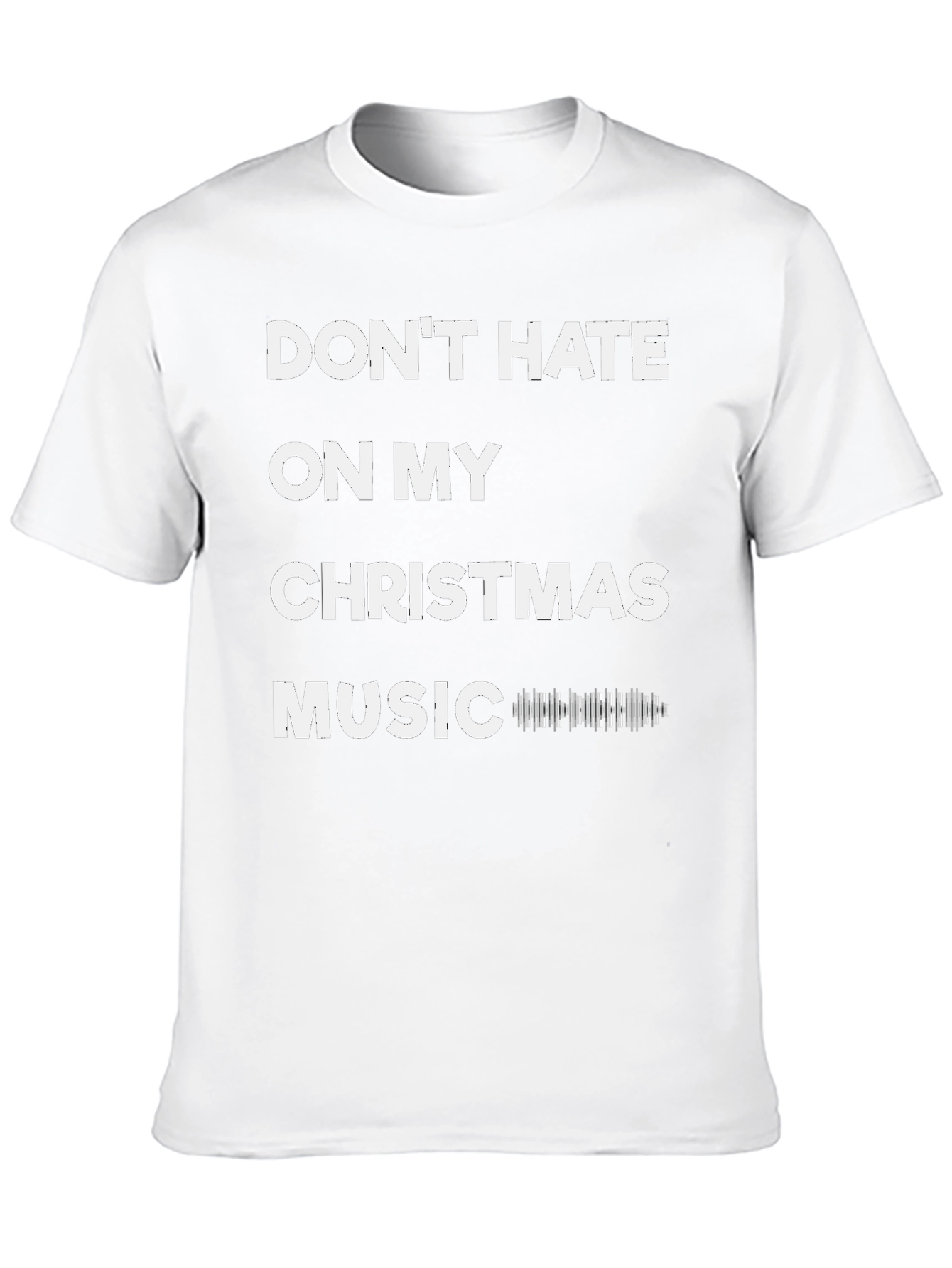 Dont Hate on My Christmas Music T-Shirt