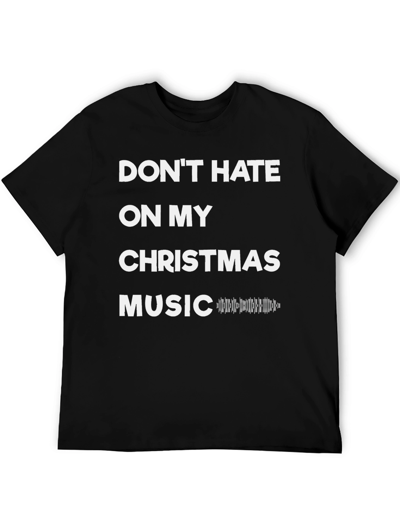 Dont Hate on My Christmas Music T-Shirt