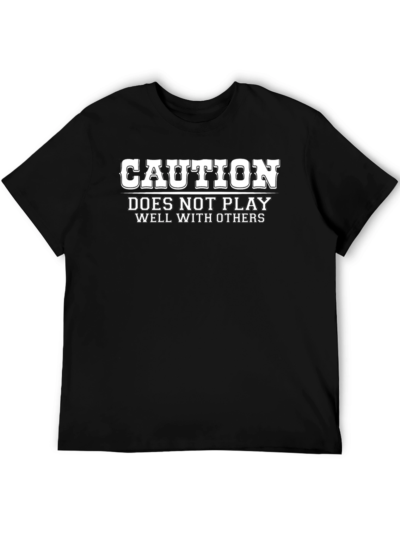 Caution Doesnt Play Well With Others Black T-Shirt