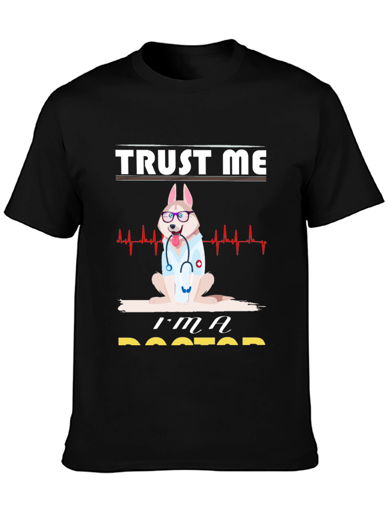 Trust Me Im A Doctor Graphic Tee