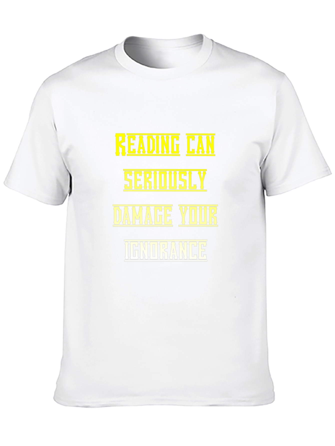 Reading Can Seriously Damage Your Ignorance T-Shirt