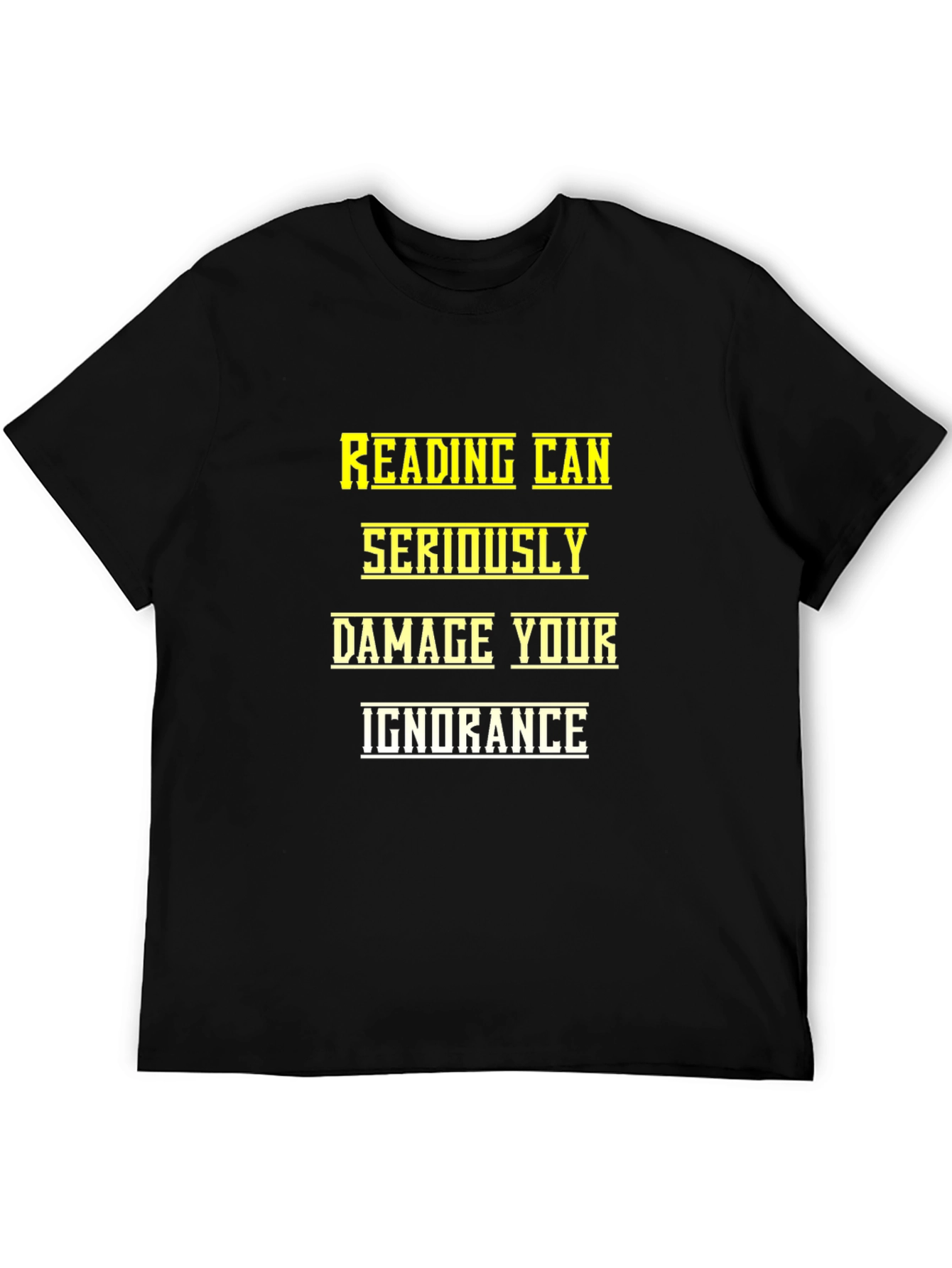 Reading Can Seriously Damage Your Ignorance T-Shirt