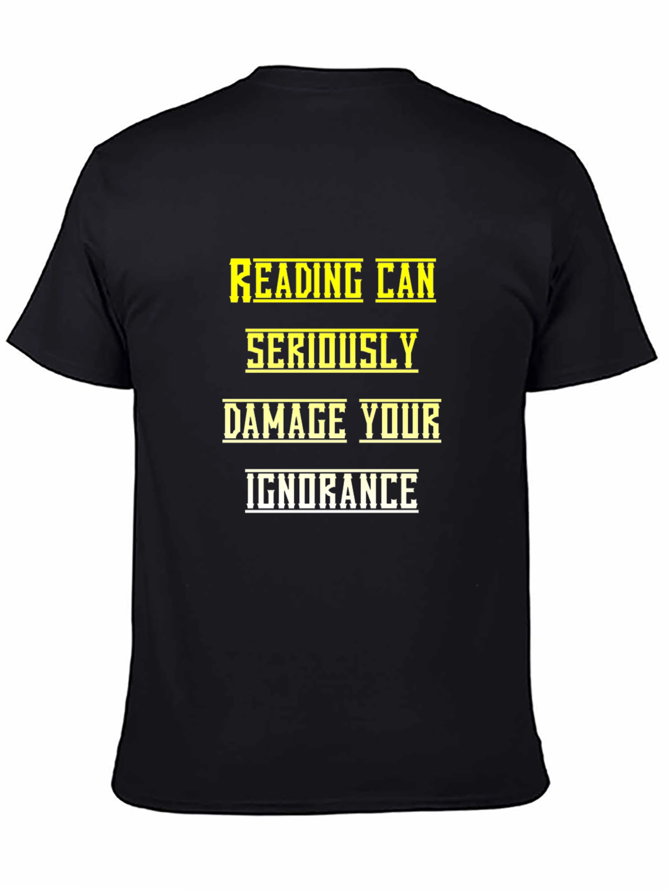 Reading Can Seriously Damage Your Ignorance T-Shirt
