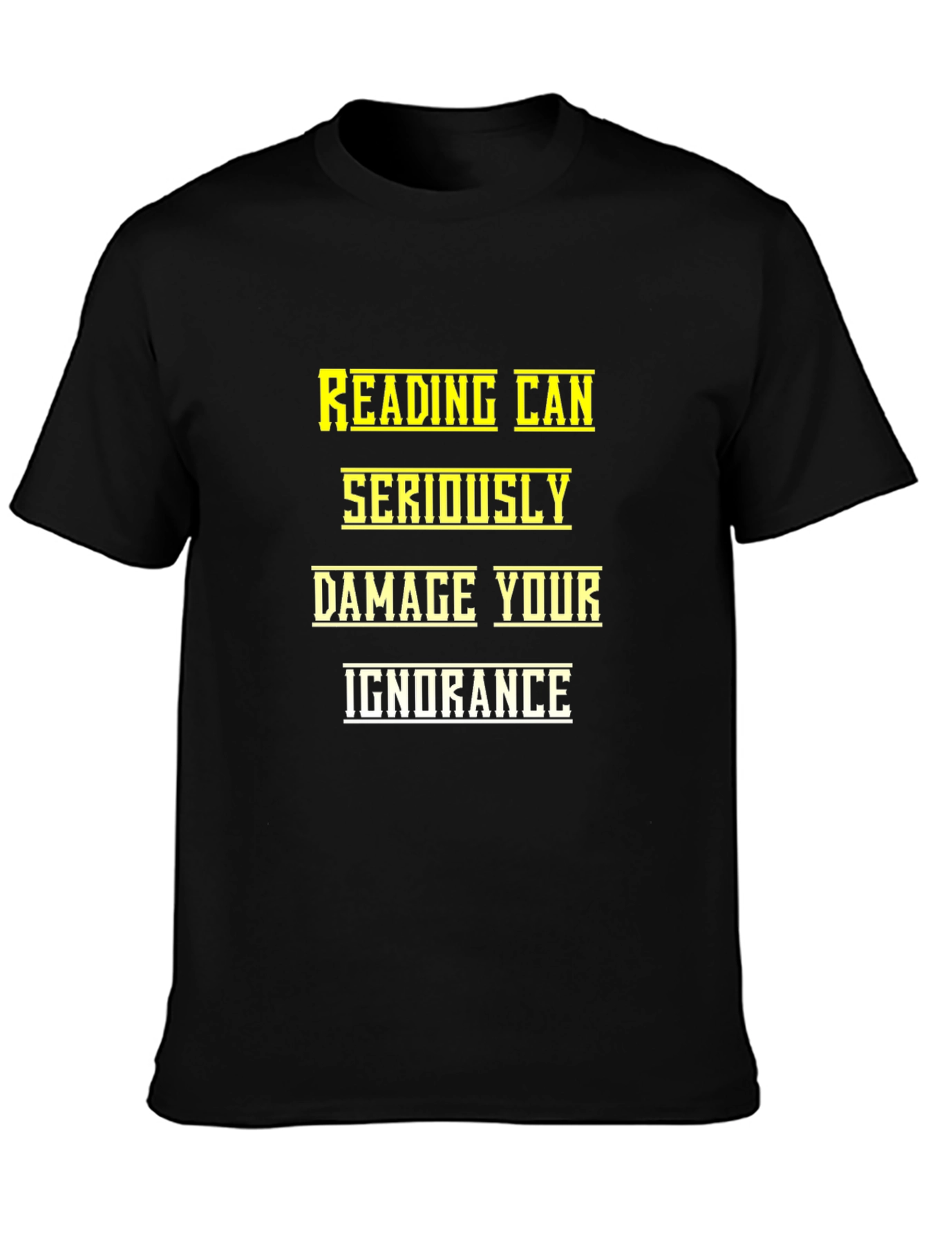 Reading Can Seriously Damage Your Ignorance T-Shirt