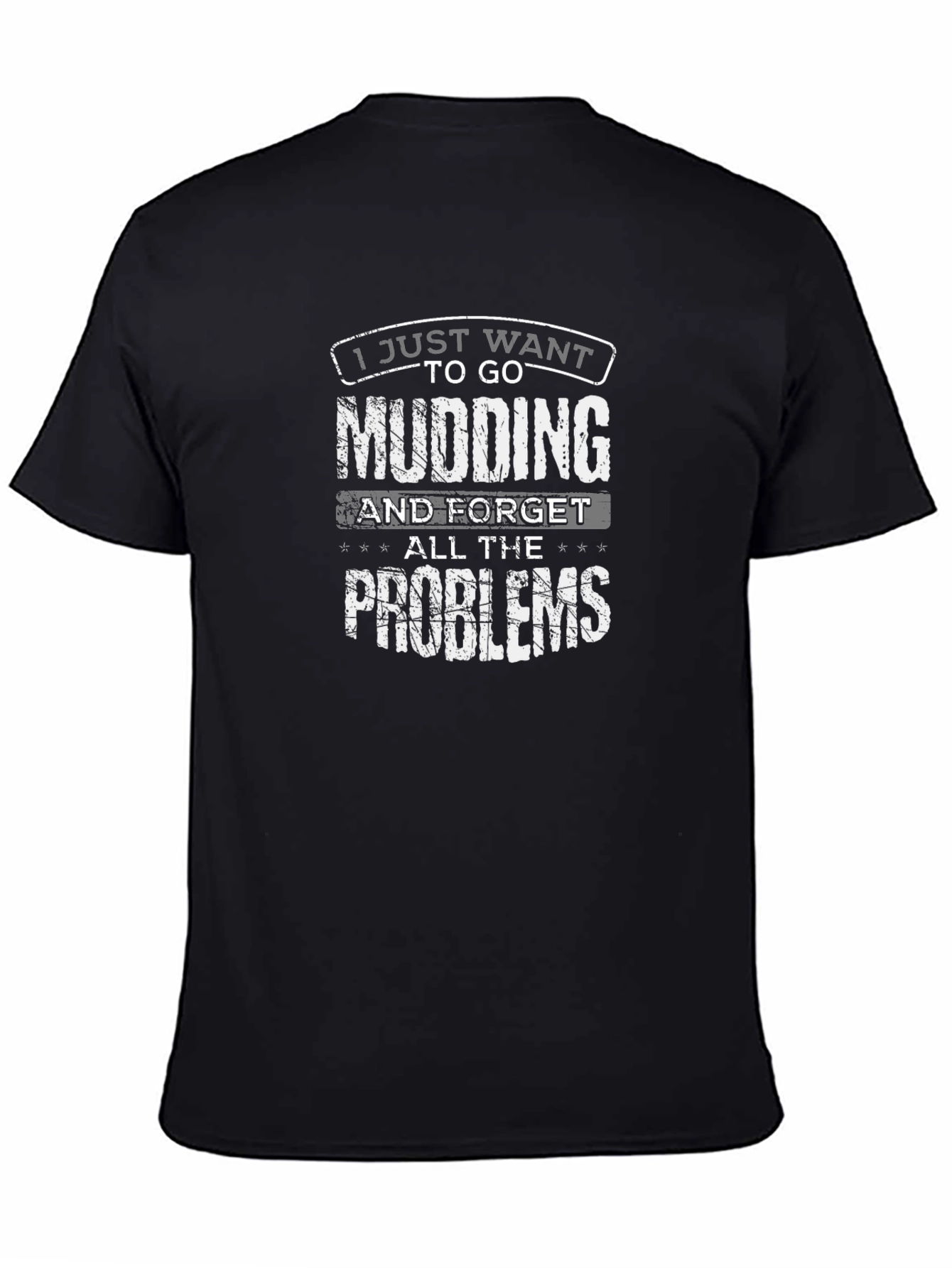 Mudding T-Shirt - I Just Want to Go Mudding
