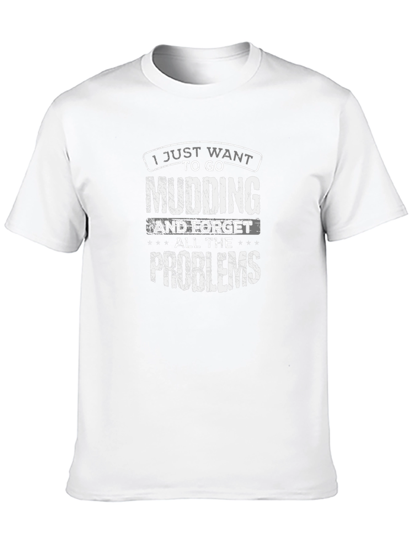 Mudding T-Shirt - I Just Want to Go Mudding