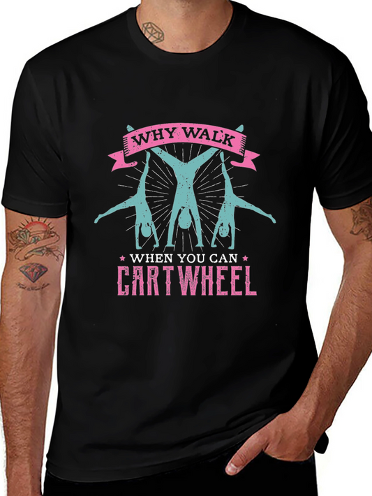Why Walk? Cartwheel Graphic Tee