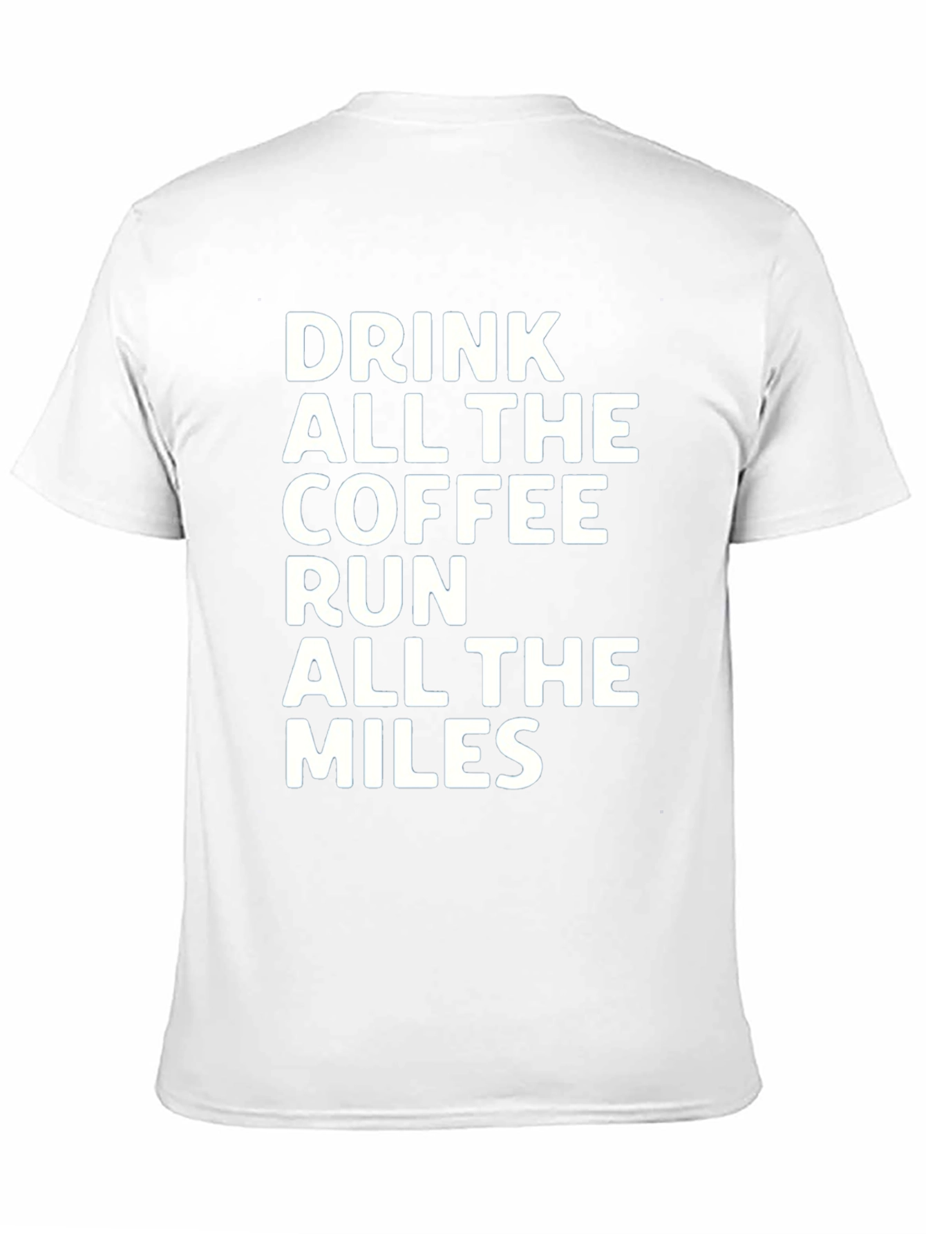 Drink Coffee Run Miles T-Shirt