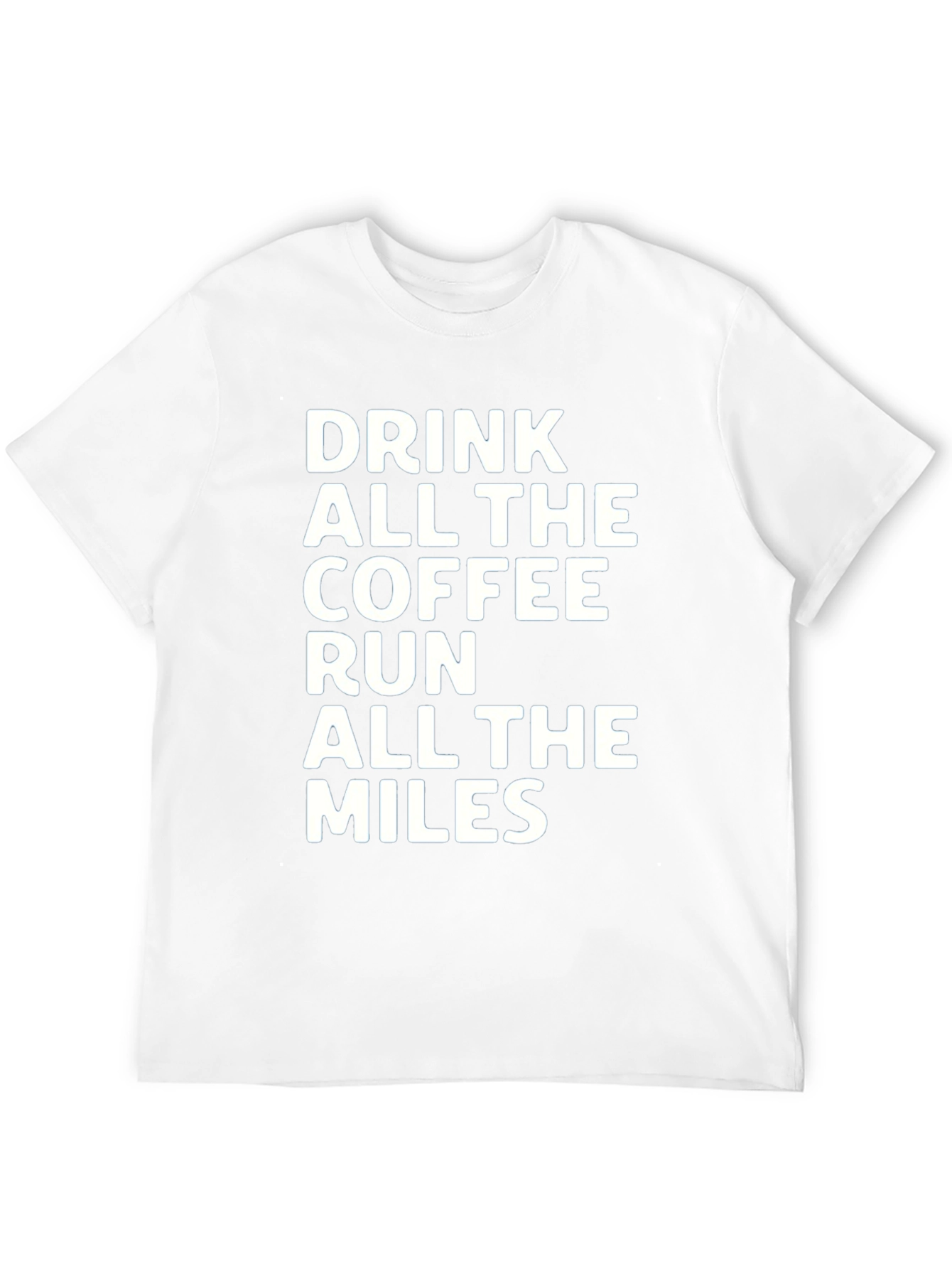 Drink Coffee Run Miles T-Shirt