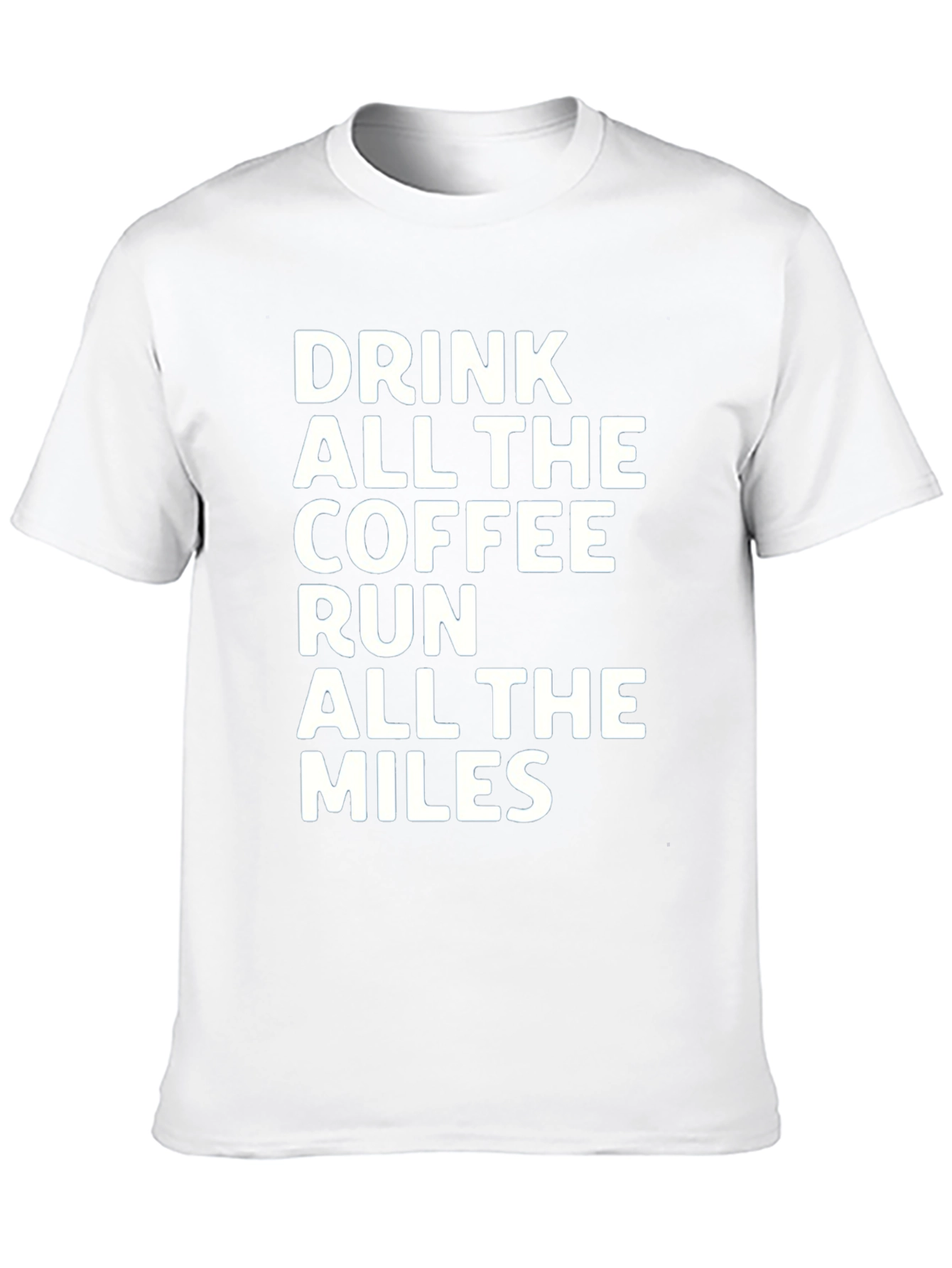 Drink Coffee Run Miles T-Shirt
