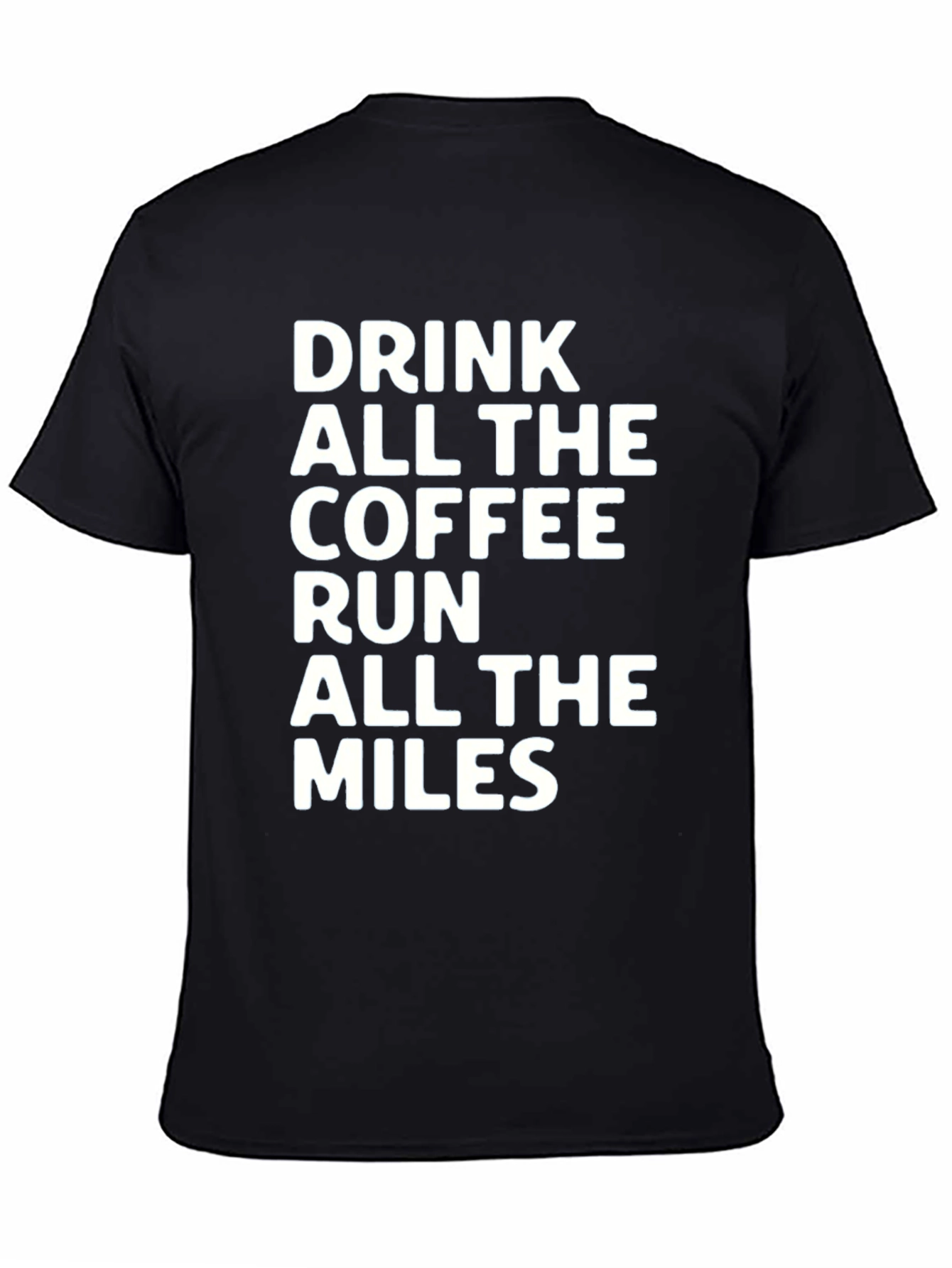 Drink Coffee Run Miles T-Shirt