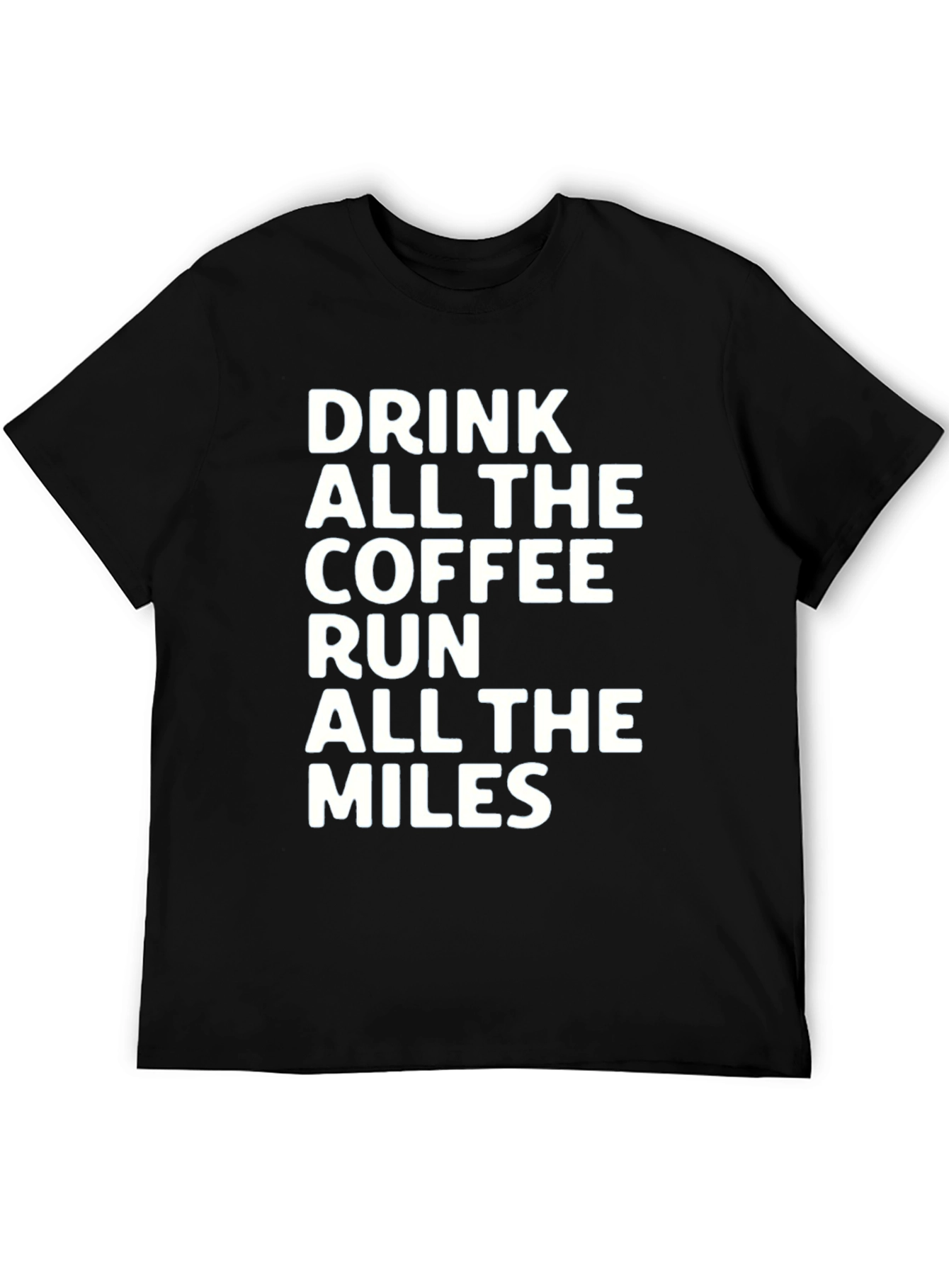 Drink Coffee Run Miles T-Shirt