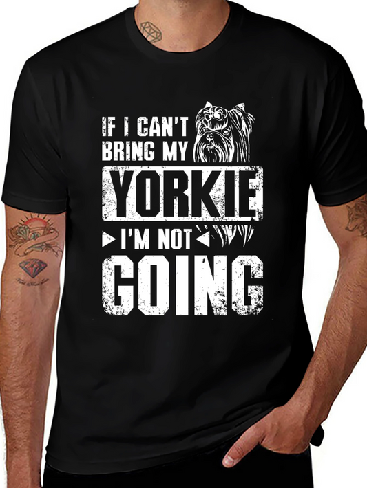 Yorkie Lover T-Shirt - If I Cant Bring My Yorkie