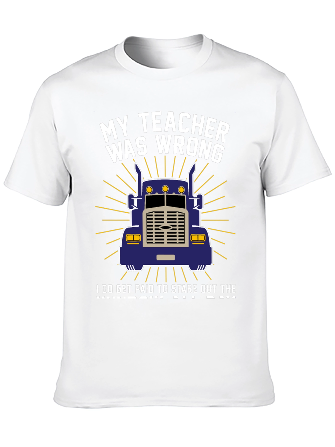 My Teacher Was Wrong Trucker T-Shirt