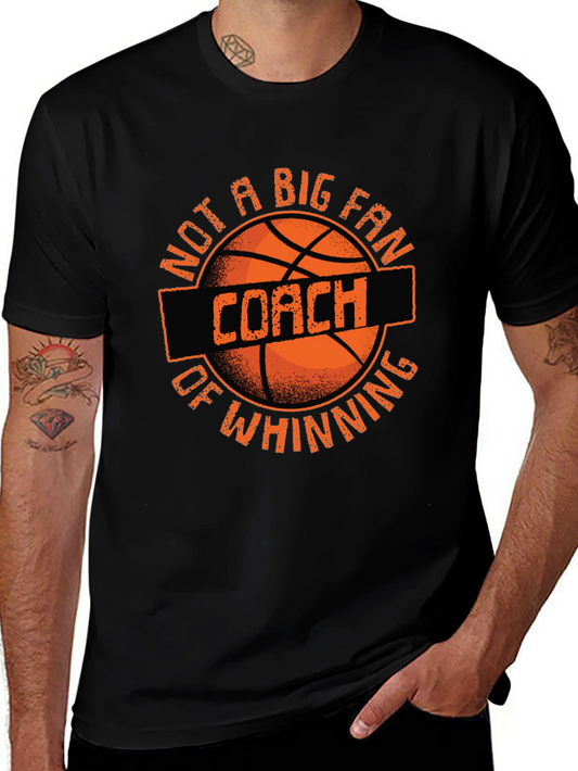 Basketball Coach T-Shirt - Not a Big Fan of Whinning